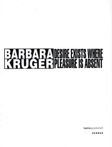 Barbara Kruger: Desire exists where pleasure is absent Film, Art & Culture