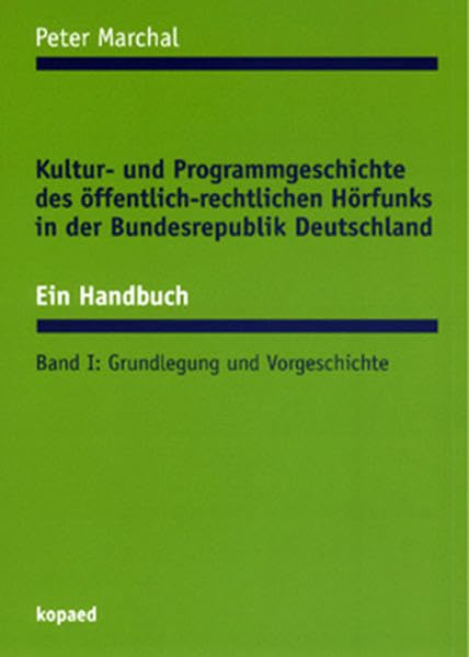Kultur- und Programmgeschichte des öffentlich-rechtlichen Hörfunks in der Bundesrepublik Deutschland. Ein Handbuch. Gesamtausgabe: Kultur- und ... Von den 60er Jahren bis zur Gegenwart Law