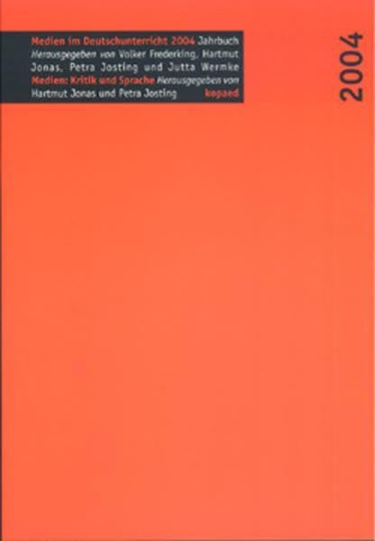 Jahrbuch Medien im Deutschunterricht / Medien: Kritik und Sprache: Jahrbuch. Medien: Kritik und Sprache. Themen-Schwerpunkt Medien: Kritik und Sprache Education & Training