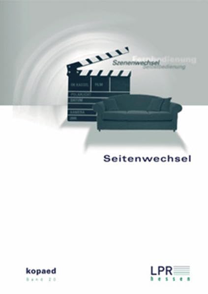 Seitenwechsel: Eine Studie zu der Frage, was Offene Kanäle den Menschen geben (Schriftenreihe der LPR Hessen) Law