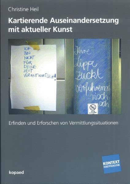Kartierende Auseinandersetzung mit aktueller Kunst: Reflexionsräume und Handlungsfelder zur Erfindung und Erforschung von Vermittlungssituationen (Kontext Kunstpädagogik) Children's books