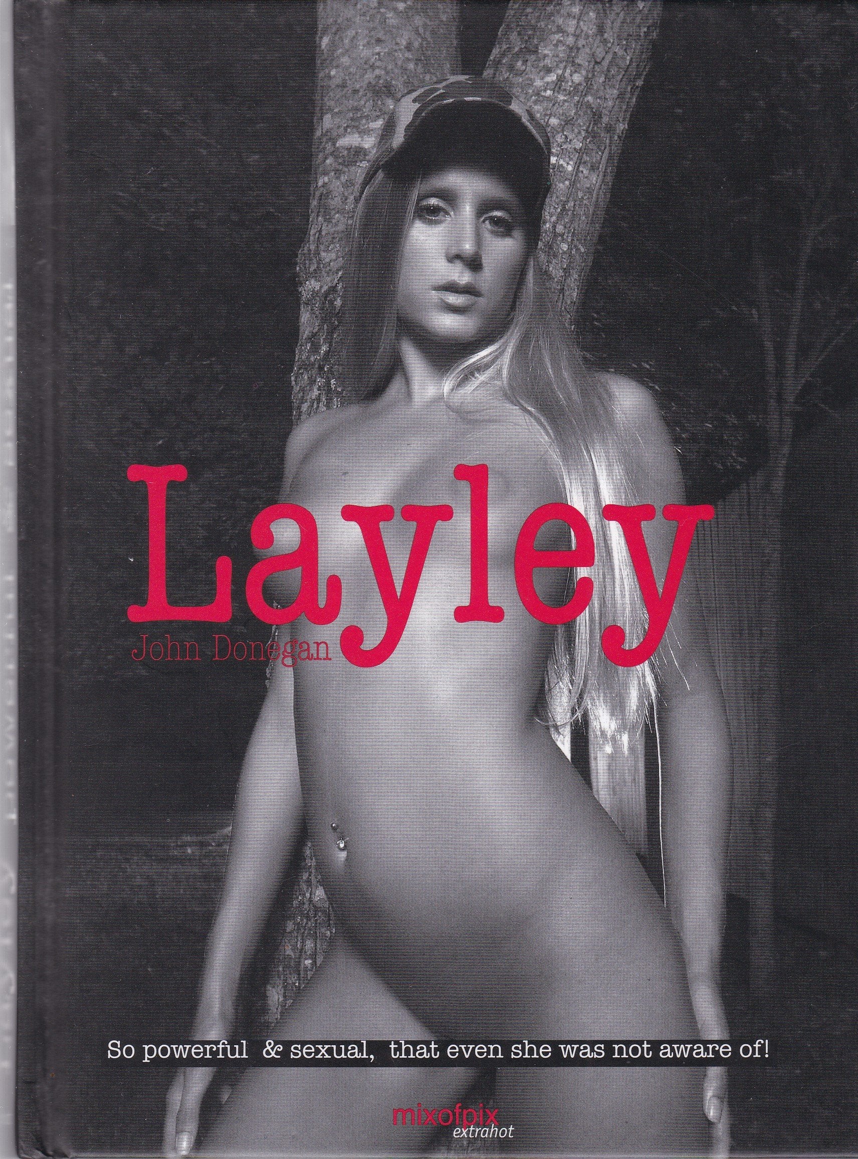 Layley: John Donegan - Photographs. Dt. /Engl. /Franz. /Ital. /Span.: So Powerful & Sexual Photography