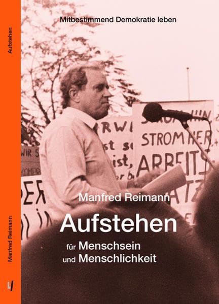 Aufstehen für Menschsein und Menschlichkeit: Mitbestimmend Demokratie leben Art & Literature