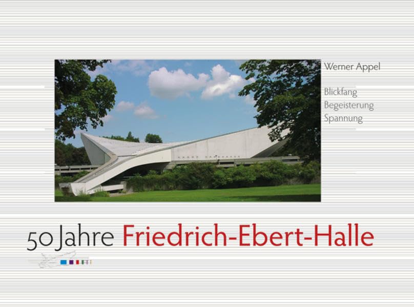 50 Jahre Friedrich-Ebert-Halle: Blickfang · Begeisterung · Spannung German history