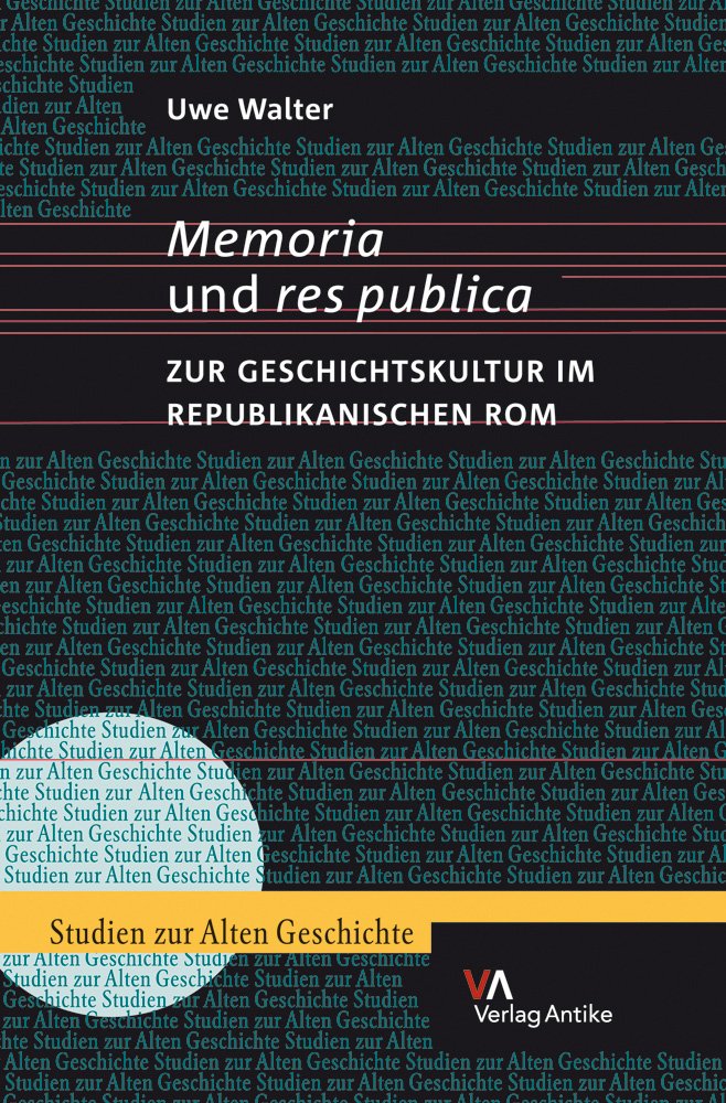 Memoria und res publica: Zur Geschichtskultur im republikanischen Rom (Studien zur Alten Geschichte, Band 1) Politics & History
