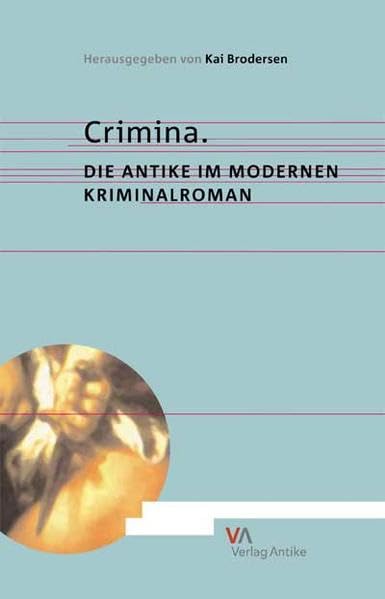Crimina. Die Antike im modernen Kriminalroman Politics & History
