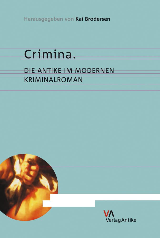Crimina. Die Antike im modernen Kriminalroman (Rezeption Der Antike) Contemporary literature