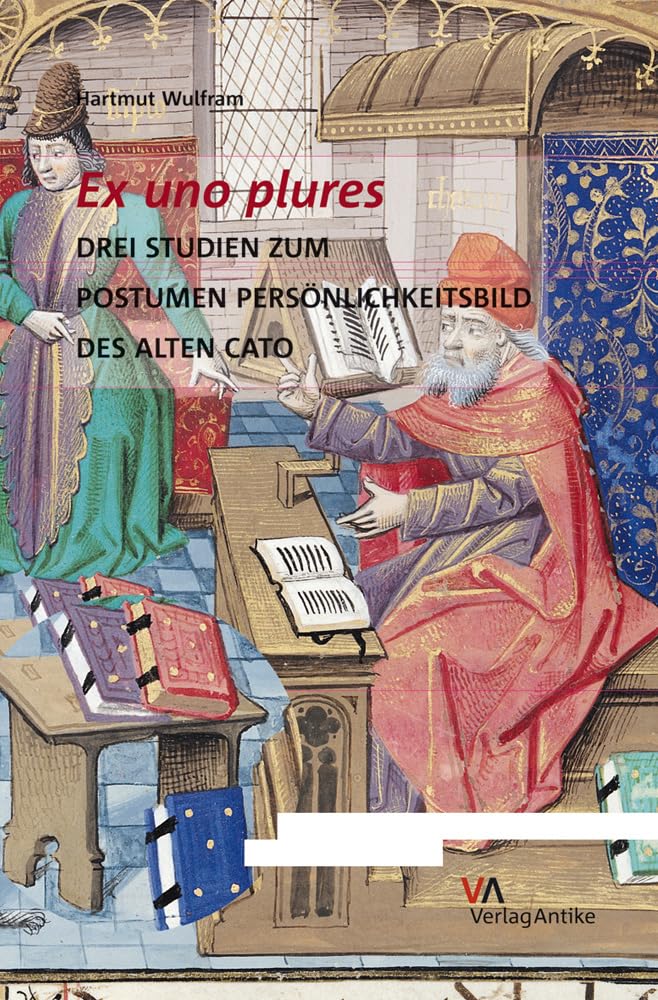 Ex uno plures: Drei Studien zum postumen Persönlichkeitsbild des Alten Cato Contemporary literature