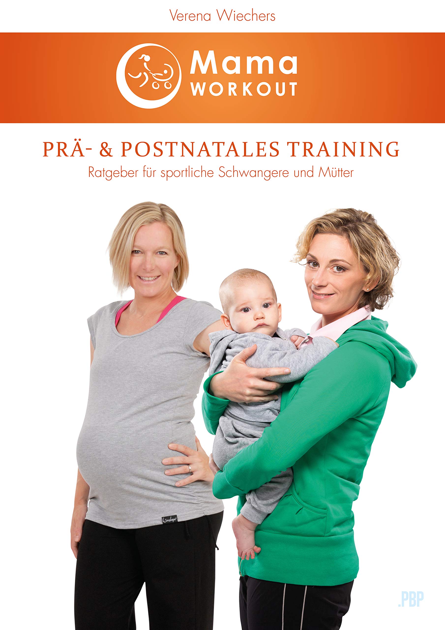 MamaWORKOUT - Prä- & postnatales Training: Sport + Fitness während der Schwangerschaft und nach der Geburt, inkl. Rückbildungsgymnastik +++ von ... Das Standardwerk von Expertin Verena Wiechers Parents & Children