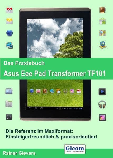 Das Praxisbuch Asus Eee Pad Transformer TF101: Die Referenz im Maxiformat: Übersichtlich & praxisorientiert Computer Science