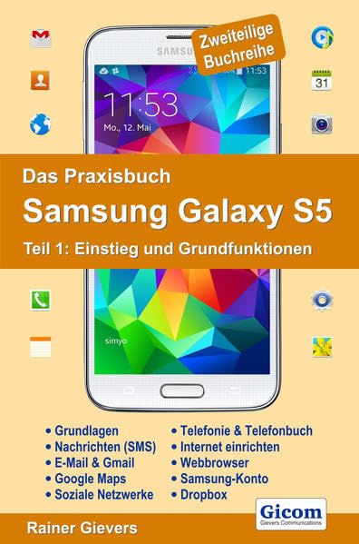 Das Praxisbuch Samsung Galaxy S5 - Teil 1: Einstieg und Grundfunktionen Computer Science