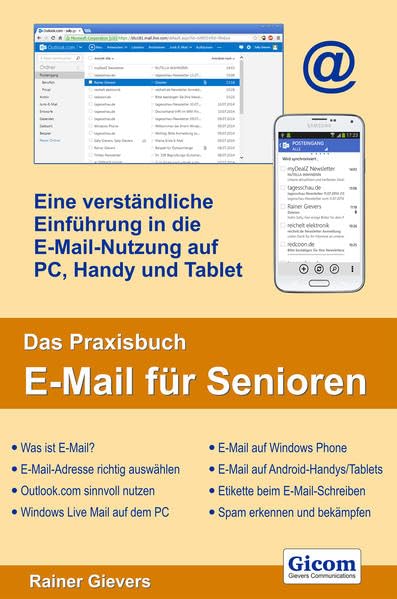 Das Praxisbuch E-Mail für Senioren - eine verständliche Einführung in die E-Mail-Nutzung auf PC, Handy und Tablet Computer Science