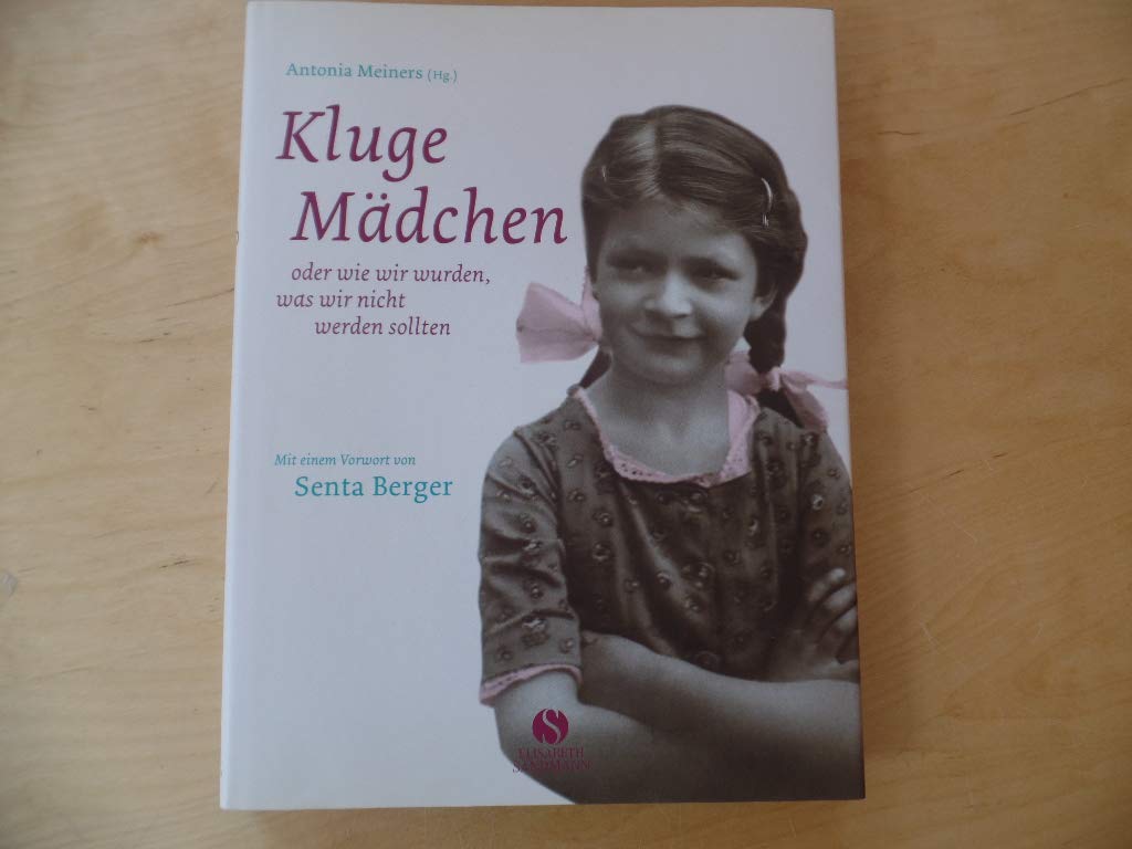 Kluge Mädchen: Oder wie wir wurden, was wir nicht werden sollten. Mädchenjahre im Wandel Memories