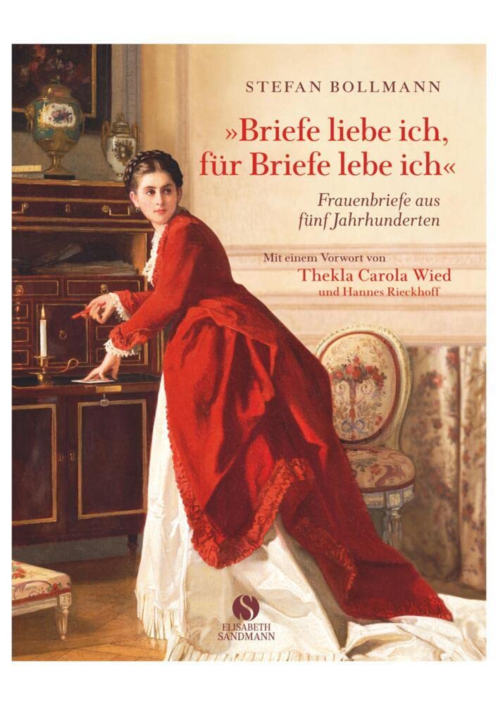 Briefe liebe ich, für Briefe lebe ich: Frauenbriefe aus fünf Jahrhunderten Essays & Short Stories