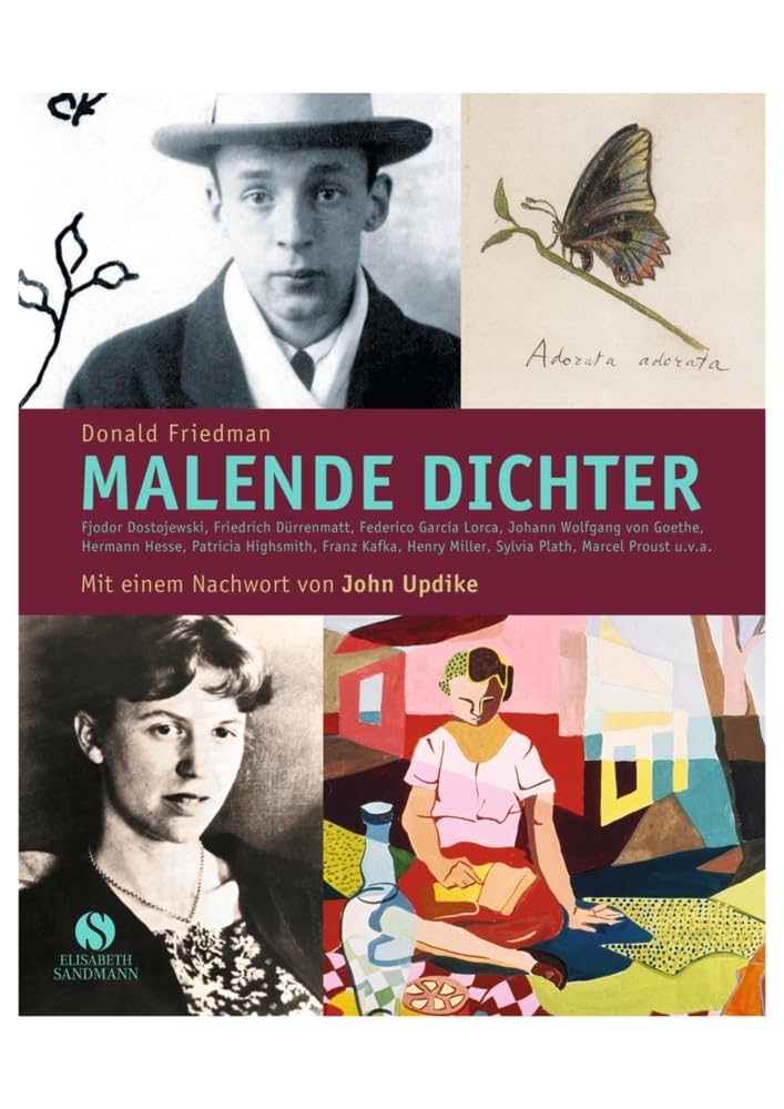 Malende Dichter. Und ich mischte die Farben und vergaß die Welt: Fjodor Dostojewski, Friedrich Dürrenmatt, Federico Garcia Lorca, Johann Wolfgang von ... Miller, Sylvia Plath, Marcel Proust u.v.a. Contemporary literature Books