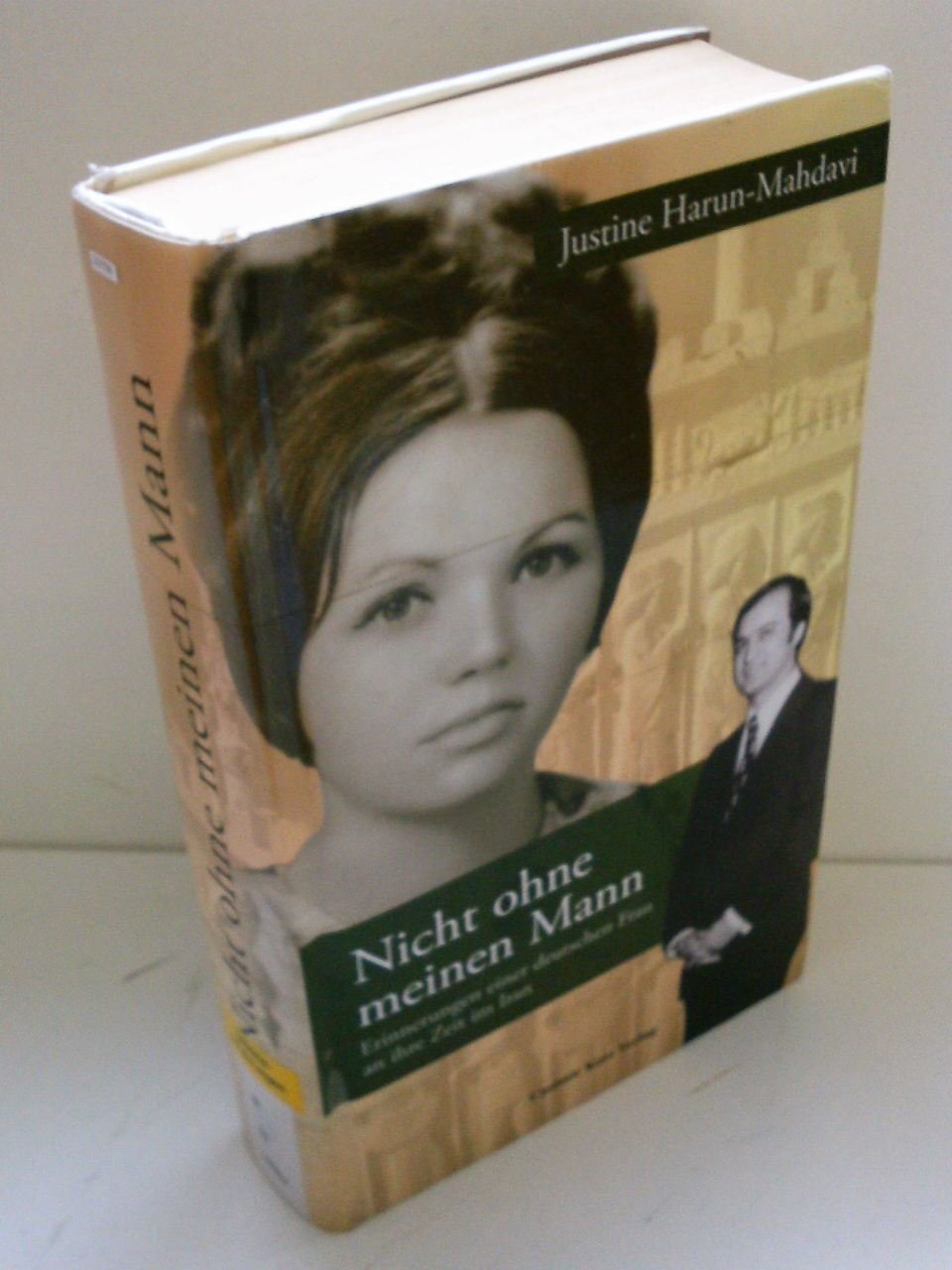 Nicht ohne meinen Mann: Erinnerungen einer deutschen Frau an ihre Zeit im Iran Classics