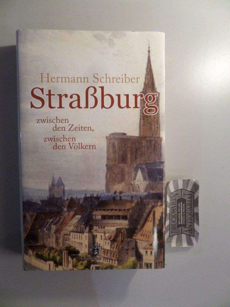 Straßburg. Zwischen den Zeiten, zwischen den Völkern Politics & History