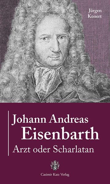 Johann Andreas Eisenbarth: Arzt oder Scharlatan Medicine
