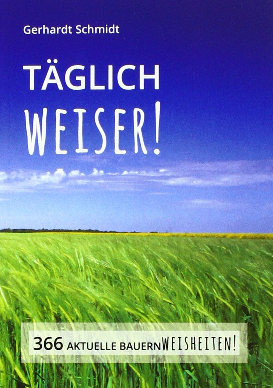 Täglich Weiser!: 366 AKTUELLE BAUERNWEISHEITEN! Poetry