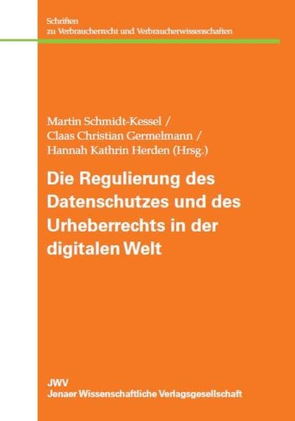 Die Regulierung des Datenschutzes und des Urheberrechts in der digitalen Welt: Eine vergleichende Untersuchung zu den USA, Großbritannien, Frankreich ... und Verbraucherwissenschaften) Law