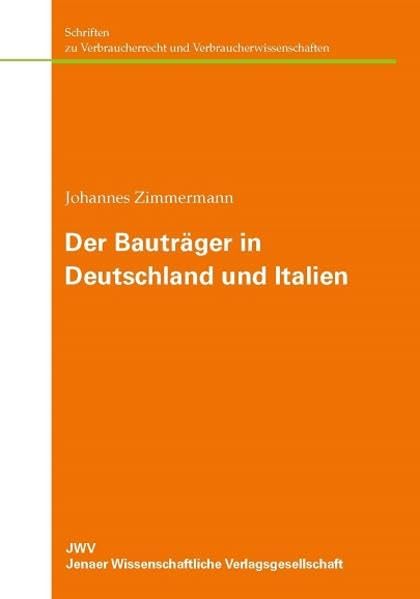 Der Bauträger in Deutschland und Italien (Schriften zu Verbraucherrecht und Verbraucherwissenschaften) Law