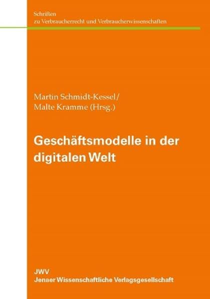 Geschäftsmodelle in der digitalen Welt (Schriften zu Verbraucherrecht und Verbraucherwissenschaften) Law