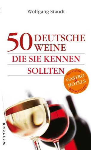 50 deutsche Weine, die Sie kennen sollten: Mit vielen Winzer-Tipps, Gastro & Hotels Leisure, Home & Garden