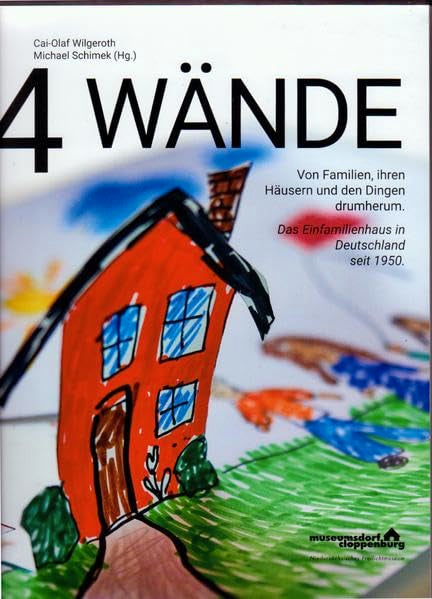 4 Wände. Von Familien, ihren Häusern und den Dingen drumherum.: Das Einfamilienhaus in Deutschland seit 1950. (Kataloge und Schriften) Law