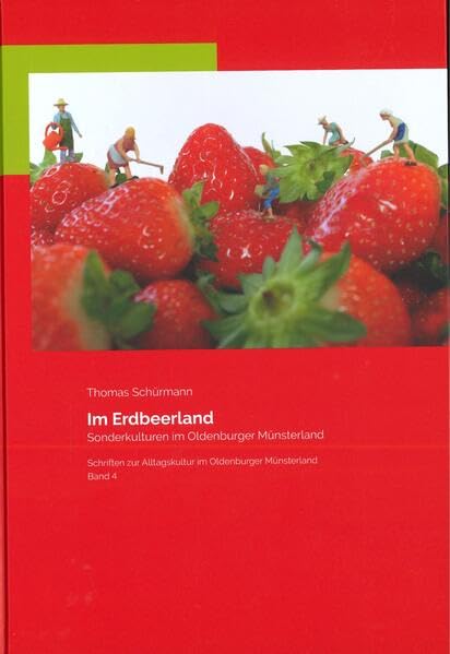 Im Erdbeerland: Sonderkulturen im Oldenburger Münsterland (Schriften zur Alltagskultur im Oldenburger Münsterland) Law