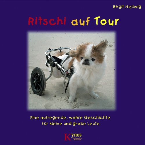 Ritschi auf Tour: Eine aufregende, wahre Geschichte für große und kleine Leute: Eine aufregende, wahre Geschichte für kleine und große Leute Pets