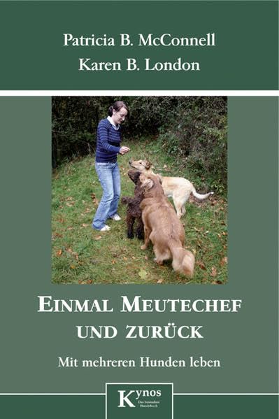 Einmal Meutechef und zurück: Mit mehreren Hunden leben (Das besondere Hundebuch) Pets