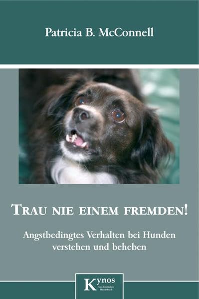Trau nie einem Fremden!: Angstbedingtes Verhalten bei Hunden erkennen und beheben (Das besondere Hundebuch) Pets