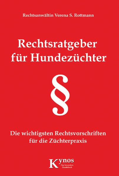Rechtsratgeber für Hundezüchter: Die wichtigsten Rechtsvorschriften für die Züchterpraxis Law