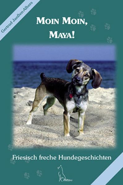 Moin Moin, Maya!: Friesisch freche Hundegeschichten (Canissimo) Fiction