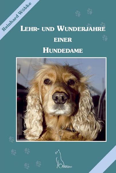 Lehr- und Wunderjahre einer Hundedame (Canissimo) Pets
