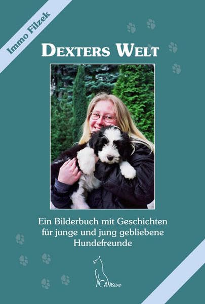 Dexters Welt - Ein Hund erzählt seine Geschichte: Ein Bilderbuch mit Geschichten für junge und jung gebliebene Hundefreunde (Canissimo) Pets