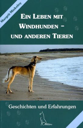 Ein Leben mit Windhunden - und anderen Tieren: Geschichten und Erfahrungen (Canissimo) Pets