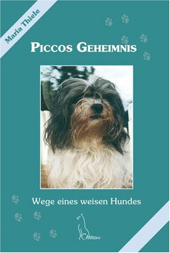 Piccos Geheimnis: Wege eines weisen Hundes Pets
