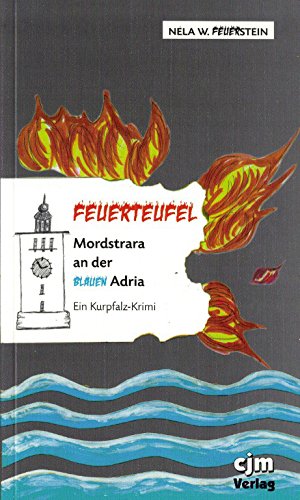 Feuerteufel, Mordstrara an der Blauen Adria: Ein Kurpfalz-Krimi Contemporary literature