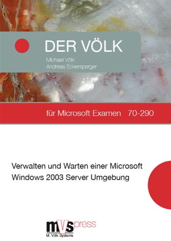 Der Völk für Microsoft Examen 70-290: Verwalten und Warten einer Microsoft Windows 2003 Server Umgebung Computer Science