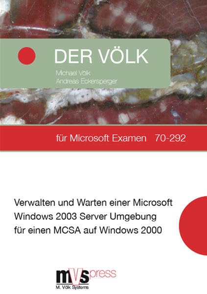 Der Völk für Windows Server 2003: Prüfungsvorbereitung für 70-292: Verwalten und Warten einer Microsoft Windows 2003 Server Umgebung für einen MCSA auf Windows 2000 Computer Science