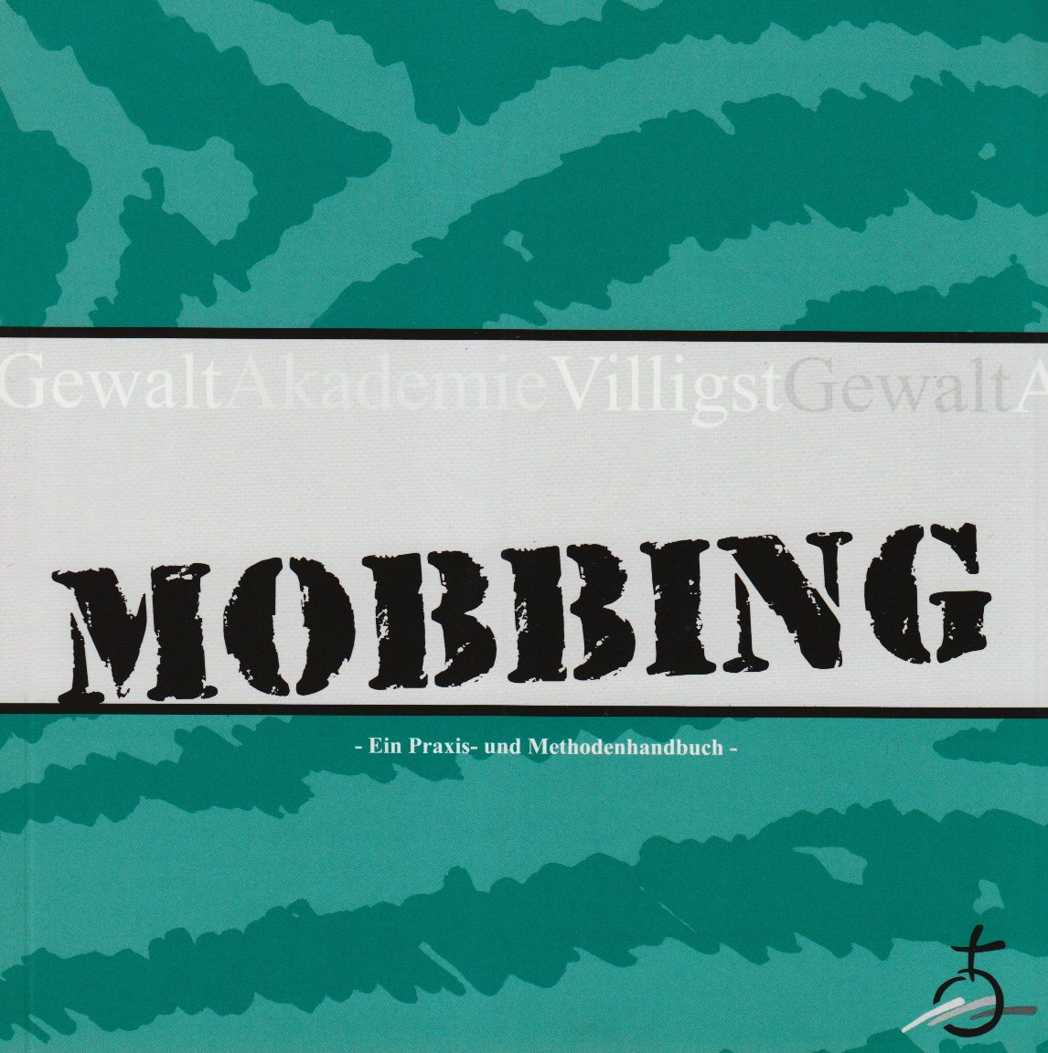 Keine Angst vor Mobbing: Ein Praxis- und Methodenhandbuch (Edition Zebra) Social Sciences