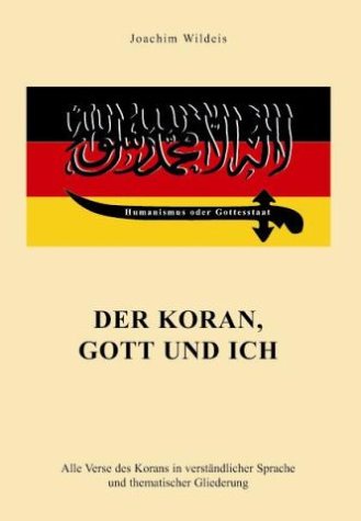 Der Koran, Gott und ich: Alle Verse des Korans in verständlicher Sprache und thematischer Gliederung Religion & Esotericism