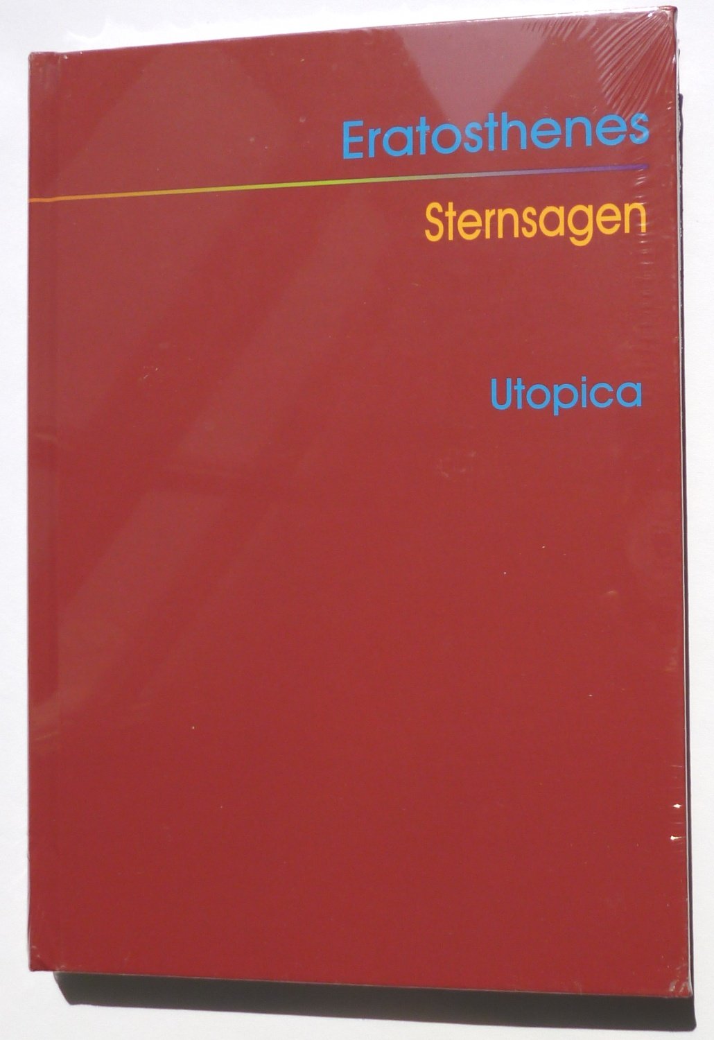 Eratosthenes: Sternsagen: Text, Übersetzung, Kommentar (Bibliotheca Classicorum) Natural Sciences