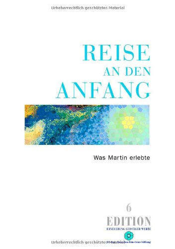 Reise an den Anfang: Was Martin erlebte (Edition) Non-fiction