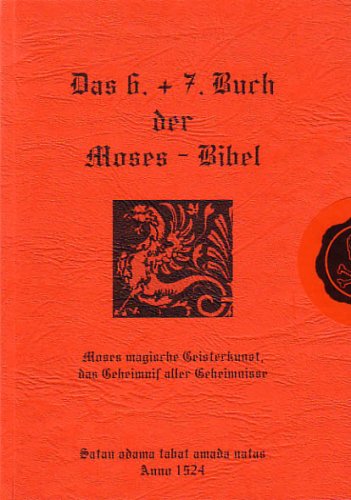 Das 6. + 7. Buch der Moses-Bibel: Moses magische Geisterkunst, das Geheimnis aller Geheimnisse Religion & Esotericism