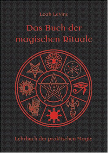 Das Buch der magischen Rituale - Lehrbuch der praktischen Magie Religion & Esotericism