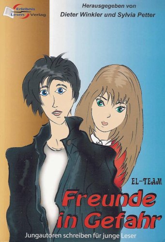 EL-Team - Freunde in Gefahr (Jungautoren schreiben für junge Leser) Books