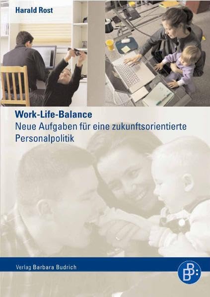 Work-Life-Balance: Neue Aufgaben für eine zukunftsorientierte Personalpolitik Law
