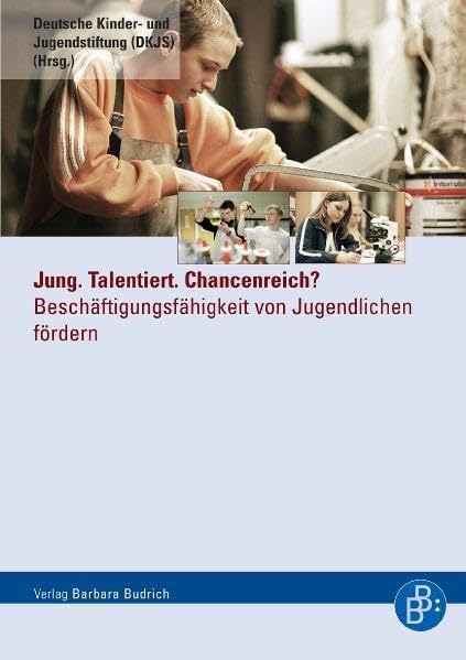 Jung. Talentiert. Chancenreich? Beschäftigungsfähigkeit von Jugendlichen fördern Social Sciences